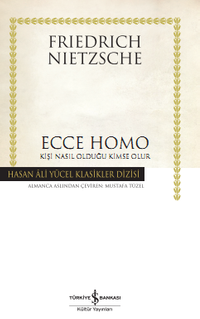 Ecce Homo - Kişi Nasıl Kendisi Olur